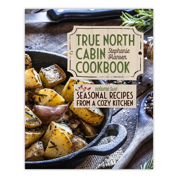 True North Cabin Cookbook Vol 2