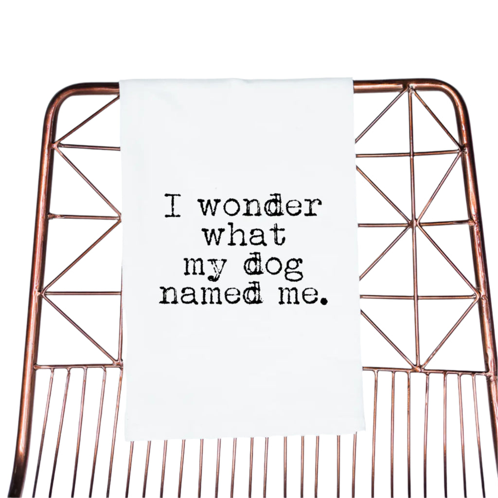 Wonder What My Dog Named Me Towel